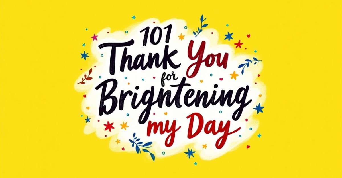 101 Thank You for Brightening my Day (Notes, Quotes, Letter)