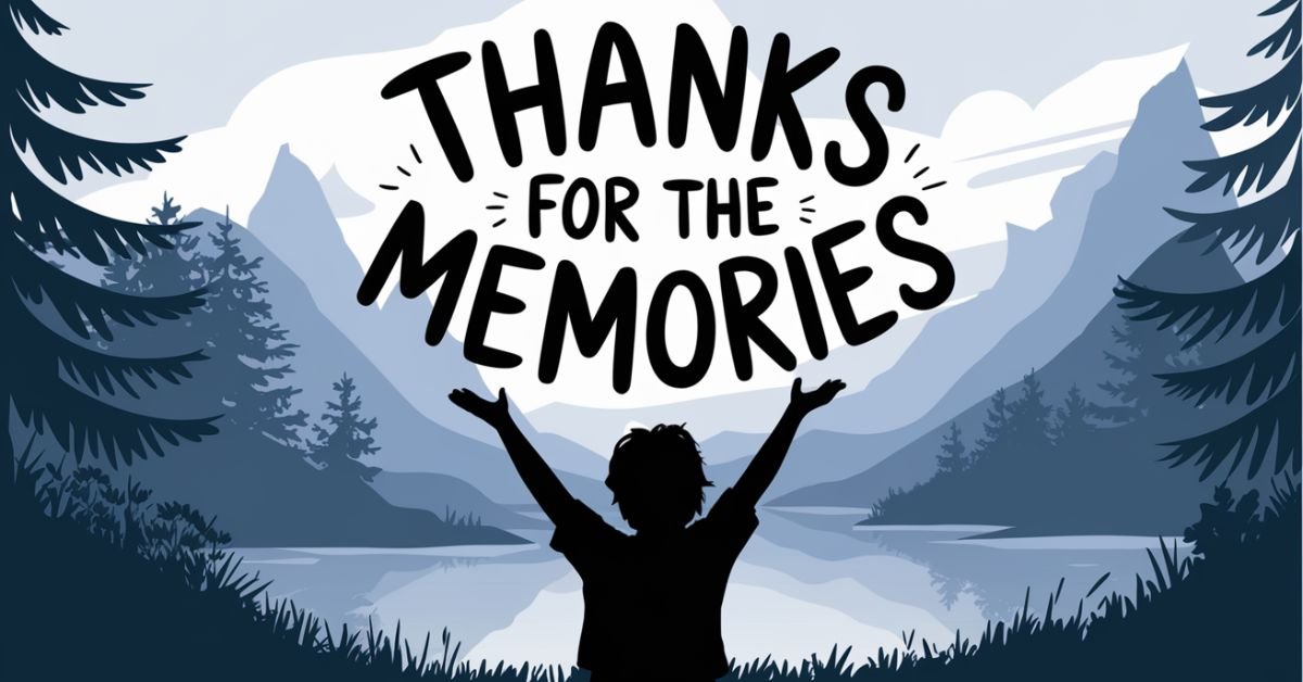 50 Heartfelt Ways to Say “Thanks for the Memories”