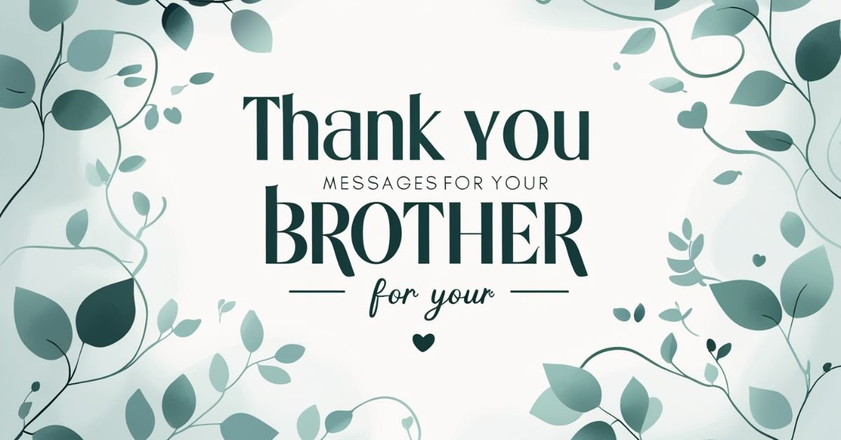 91+ Heartfelt Thank You Messages for Your Brother